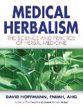 Medical Herbalism The Science & Practice of Herbal Medicine