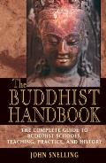 Buddhist Handbook A Complete Guide to Buddhist Schools Teaching Practice & History