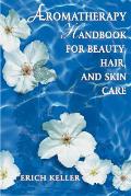 Aromatherapy Handbook for Beauty Hair & Skin Care