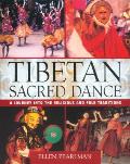 Tibetan Sacred Dance A Journey Into the Religious & Folk Traditions
