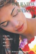 Ayurveda for Women A Guide to Vitality & Health
