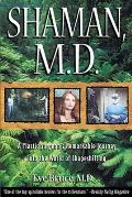 Shaman M D A Plastic Surgeons Remarkable Journey Into the World of Shapeshifting