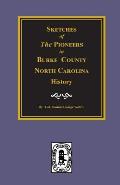 Sketches of the Pioneers in Burke County, North Carolina History