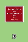 South Carolina in the Spanish American War.