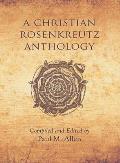Christian Rosenkreutz Anthology 3rd Edition Revised