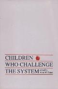 Children Who Challege the System