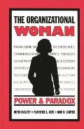 The Organizational Woman: Power and Paradox