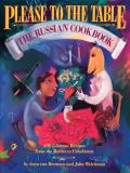 Please To The Table The Russian Cookbook