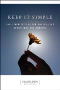 Keep It Simple: Daily Meditations for Twelve Step Beginnings and Renewal