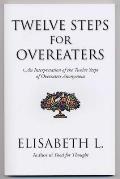 Twelve Steps for Overeaters Anonymous An Interpretation of the Twelve Steps of Overeaters Anonymous