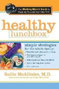 Healthy Lunchbox The Working Moms Guide to Keeping You & Your Kids Trim