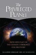 Privileged Planet How Our Place in the Cosmos Is Designed for Discovery