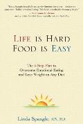 Life Is Hard Food Is Easy The 5 Step Plan to Overcome Emotional Eating & Lose Weight on Any Diet