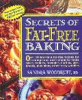 Secrets of Fat-Free Baking: Over 130 Low-Fat & Fat-Free Recipes for Scrumptious and Simple-to-Make Cakes, Cookies, Brownies, Muffins, Pies, Breads