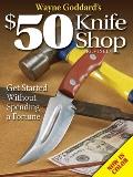 Wayne Goddards $50 Knife Shop Get Started Without Spending a Fortune