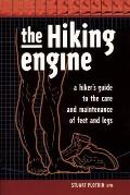 Hiking Engine A Hikers Guide to the Care & Maintenance of Feet & Legs