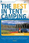 Best in Tent Camping Oregon 2nd Edition A Guide for Car Campers Who Hate RVs Concrete Slabs & Loud Portable Stereos