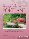 Peaceful Places Portland 100+ Tranquil Sites in & Around the Rose City