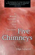 Five Chimneys A Womans True Story of Auschwitz