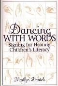 Dancing with Words: Signing for Hearing Children's Literacy