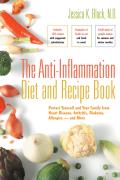 Anti Inflammation Diet & Recipe Book 1st Edition Protect Yourself & Your Family from Heart Disease Arthritis Diabetes Allergies & More
