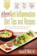 More Anti Inflammation Diet Tips & Recipes Protect Yourself from Heart Disease Arthritis Diabetes Allergies Fatigue & Pain