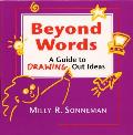 Beyond Words: A Guide to Drawing Out Ideas for People Who Work with Groups