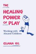 Healing Power of Play Working with Abused Children