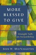 More Blessed to Give: Straight Talk on Stewardship