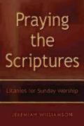 Praying the Scriptures: Litanies for Sunday Worship