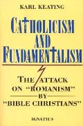 Catholicism & Fundamentalism The Attack on Romanism by Bible Christians