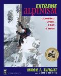 Extreme Alpinism Climbing Light Fast & High