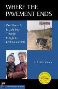 Where the Pavement Ends One Womans Bicycle Trip Through Mongolia China & Vietnam