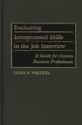 Evaluating Interpersonal Skills in the Job Interview: A Guide for Human Resource Professionals