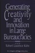 Generating Creativity and Innovation in Large Bureaucracies