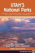 Utahs National Parks Hiking Camping & Vacationing in Utahs Canyon Country