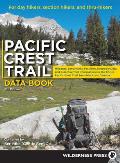 Pacific Crest Trail Data Book Mileages Landmarks Facilities Resupply Data & Essential Trail Information for the Entire Pacific Crest Trail from Mexico to Canada 6th Edition