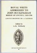 Royal Writs Addressed to John Buckingham, Bishop of Lincoln, 1363-1398: Lincoln Register 12b: A Calendar