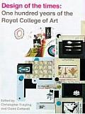 Design of the Times: One Hundred Years of the Royal College of Art