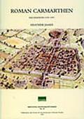 Excavations in Roman Carmarthen: 1973-1993