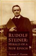 Rudolf Steiner Herald of a New Epoch
