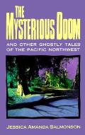 Mysterious Doom & Other Ghostly Tales Ofthe Pacific Northwest