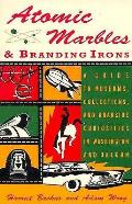 Atomic Marbles & Branding Irons A Guide