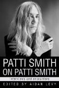 Patti Smith on Patti Smith Interviews & Encounters