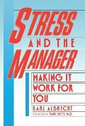 Stress and the Manager: Making It Work For You