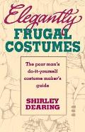 Elegantly Frugal Costumes The Poor Mans Do It Yourself Costume Makers Guide