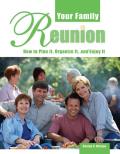 Your Family Reunion How to Plan It Organize It & Enjoy It