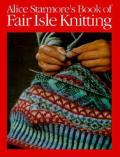 Alice Starmores Book Of Fair Isle Knitting
