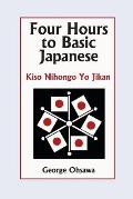 Four Hours to Basic Japanese: Kiso Nihongo Yo Jikan