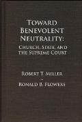 Toward Benevolent Neutrality, Volumes 1 and 2: Church, State, and the Supreme Court